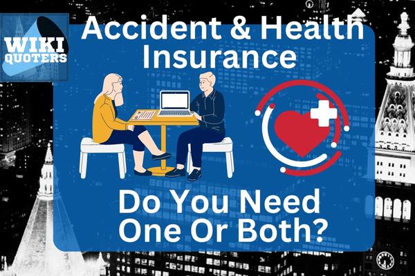 accident and health insurance do you need both